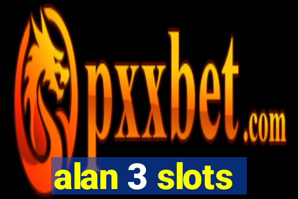 alan 3 slots